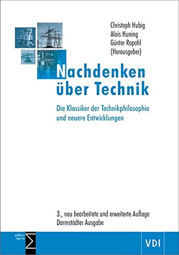 Nachdenken über Technik: Die Klassiker der Technikphilosophie und neuere Entwicklungen / 3., neu bearbeitete und erweiterte Auflage | Darmstädter Ausgabe